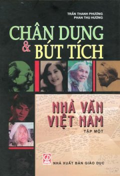 Chân Dung Và Bút Tích Nhà Văn Việt Nam – Tập 1