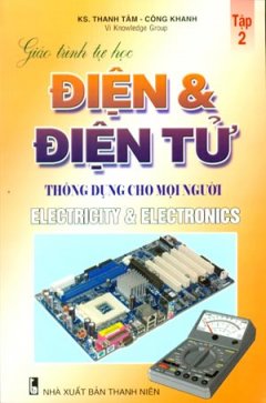 Giáo Trình Tự Học Điện Và Điện Tử Thông Dụng Cho Mọi Người – Tập 2