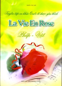 Tuyển Tập Ca Khúc Quốc Tế Được Yêu Thích Pháp – Việt (La Vie En Rose)