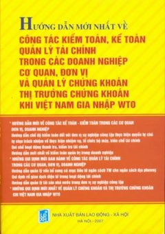 Hướng Dẫn Mới Nhất Về Công Tác Kiểm Toán, Kế Toán Quản Lý Tài Chính Trong Các Doanh Nghiệp Cơ Quan, Đơn Vị Và Quản Lý Chứng Khoán Thị Trường Chứng Khoán Khi Việt Nam Gia Nhập WTO