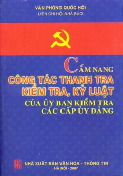 Cẩm Nang Công Tác Thanh Tra Kiểm Tra, Kỷ Luật Của Uỷ Ban Kiểm Tra Các Cấp Uỷ Đảng