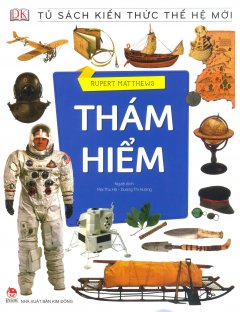 Tủ Sách Kiến Thức Thế Hệ Mới – Thám Hiểm