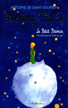 Hoàng Tử Bé – Le Petit Prince (Với Minh Họa Của Chính Tác Giả)