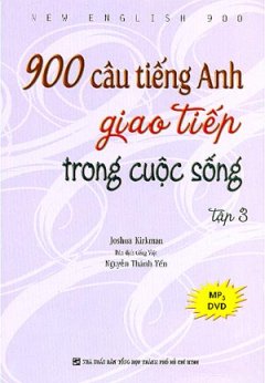 900 Câu Tiếng Anh Giao Tiếp Trong Cuộc Sống – Tập 3 (Dùng Kèm MP3)