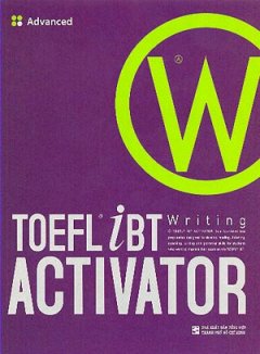 Toefl iBT Writing Activator – Tập 3: Advanced (Dùng Kèm 1 Audio CD)