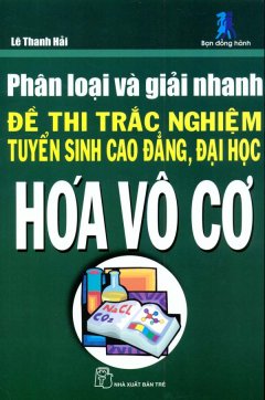 Phân Loại Và Giải Nhanh Đề Thi Trắc Nghiệm Tuyển Sinh Cao Đẳng, Đại Học Hoá Vô Cơ