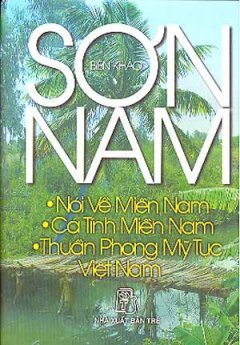 Sơn Nam – Nói Về Miền Nam, Cá Tính Miền Nam, Thuần Phong Mỹ Tục Việt Nam