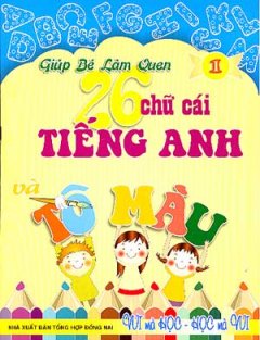 Giúp Bé Làm Quen 26 Chữ Cái Tiếng Anh Và Tô Màu – Tập 1