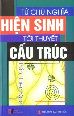 Từ Chủ Nghĩa Hiện Sinh Tới Thuyết Cấu Trúc (BV)