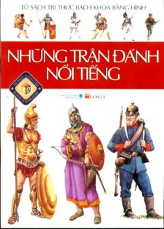 Những Trận Đánh Nổi Tiếng – Tủ Sách Tri Thức Bách Khoa Bằng Hình