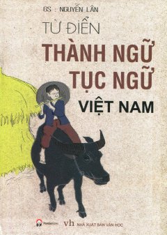 Từ Điển Thành Ngữ – Tục Ngữ Việt Nam (Bìa Cứng)
