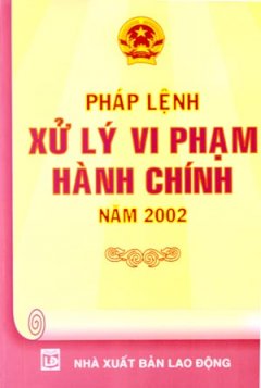 Pháp Lệnh Xử Lý Vi Phạm Hành Chính Năm 2002