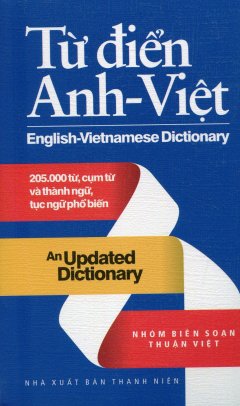 Từ Điển Anh – Việt (205.000 Từ, Cụm Từ Và Thành Ngữ, Tục Ngữ Phổ Biến)