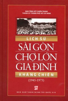 Lịch Sử Sài Gòn – Chợ Lớn – Gia Định Kháng Chiến (1945 – 1975)