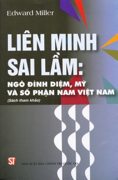 Liên Minh Sai Lầm: Ngô Đình Diệm, Mỹ Và Số Phận Nam Việt Nam