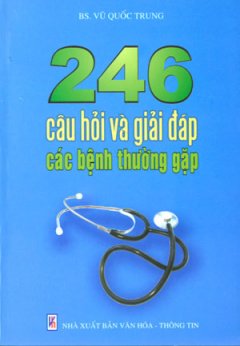 246 Câu Hỏi Và Giải Đáp Các Bệnh Thường Gặp