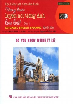 Học Tiếng Anh Theo Đĩa Hình – Từng Bước Luyện Nói Tiếng Anh Lưu Loát – Tập 5 (Kèm 1 VCD)