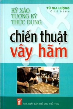 Kỹ Xảo Tượng Kỳ Thực Dụng – Chiến Thuật Vây Hãm