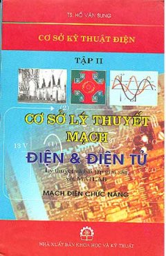 Cơ Sở Lý Thuyết Mạch Điện Và Điện Tử – Lý Thuyết Và Bài Tập Giải Sẵn Với Matlab (Mạch Điện Chức Năng) – Tập 2