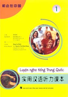 Luyện Nghe Tiếng Trung Quốc – Tập 1 (Kèm 3 CD)