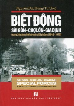 Biệt Động Sài Gòn – Chợ Lớn – Gia Định Trong 30 Năm Chiến Tranh Giải Phóng (1945-1975) – Song Ngữ