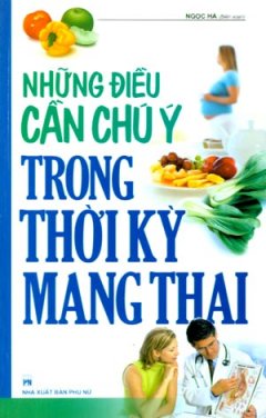 Những Điều Cần Chú Ý Trong Thời Kỳ Mang Thai – Tái bản 03/08/2008