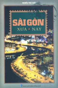 Sài Gòn Xưa & Nay (Tái Bản 2013)