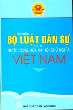 Tìm Hiểu Bộ Luật Dân Sự Của Nước Cộng Hoà Xã Hội Chủ Nghĩa Việt Nam