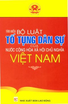 Tìm Hiểu Bộ Luật Tố Tụng Dân Sự Của Nước Cộng Hoà Xã Hội Chủ Nghĩa Việt Nam