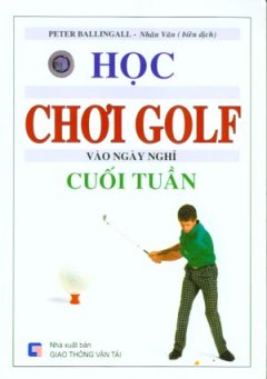 Học Chơi Golf Vào Ngày Nghỉ Cuối Tuần