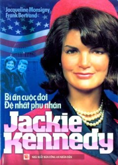 Bí Ẩn Cuộc Đời Đệ Nhất Phu Nhân Jackie Kennedy