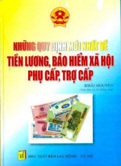 Những Quy Định Mới Nhất Về Tiền Lương, Bảo Hiểm Xã Hội, Phụ Cấp, Trợ Cấp