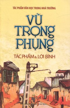 Vũ Trọng Phụng – Tác Phẩm & Lời Bình