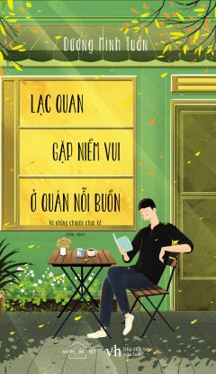 Lạc Quan Gặp Niềm Vui Ở Quán Nỗi Buồn Và Những Chuyện Chưa Kể