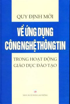 Quy Định Mới Về Ứng Dụng Công Nghệ Thông Tin Trong Hoạt Động Giáo Dục Đào Tạo