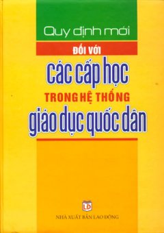 Quy Định Mới Đối Với Các Cấp Học Trong Hệ Thống Giáo Dục Quốc Dân