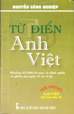 Từ Điển Anh Việt – Khoảng 65000 Từ Mục Và Định Nghĩa Có Phiên Âm Quốc Tế Và Ví Dụ