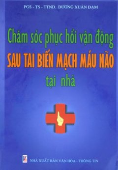 Chăm Sóc Phục Hồi Vận Động Sau Tai Biến Mạch Máu Não Tại Nhà