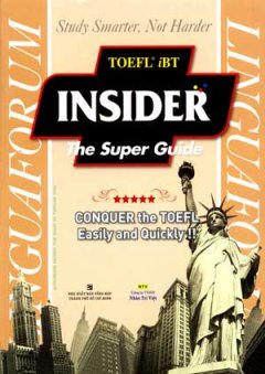 TOEFL iBT Insider The Super Guide (Dùng Kèm Đĩa MP3)