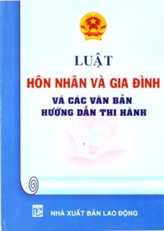 Luật Hôn Nhân Và Gia Đình Và Các Văn Bản Hướng Dẫn Thi Hành