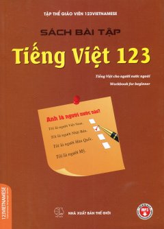 Tiếng Việt 123 – Tiếng Việt Cho Người Nước Ngoài (Sách Bài Tập)