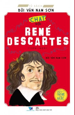 Triết Học Cho Bạn Trẻ – “Chat” Với René Descartes