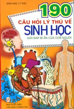 190 Câu Hỏi Lý Thú Về Sinh Học – Giải Đáp Bí Ẩn Của Con Người