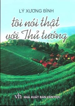 Lý Xương Bình – Tôi Nói Thật Với Thủ Tướng