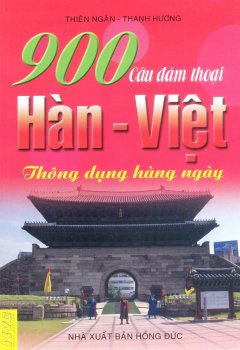 900 Câu Đàm Thoại Hàn – Việt Thông Dụng Hàng Ngày