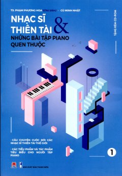 Nhạc Sĩ Thiên Tài & Những Bài Tập Piano Quen Thuộc – Tập 1 (Tái Bản 2016) – Tặng Kèm CD