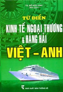 Từ Điển Kinh Tế Ngoại Thương Và Hàng Hải Việt – Anh