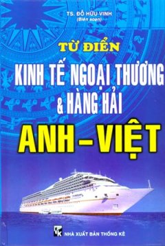 Từ Điển Kinh Tế Ngoại Thương Và Hàng Hải Anh – Việt