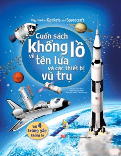 Big Book Of Rockets And Spacecraft – Cuốn Sách Khổng Lồ Về Tên Lửa Và Các Thiết Bị Vũ Trụ