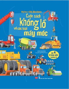 Big Book Of Big Machines – Cuốn Sách Khổng Lồ Về Các Loại Máy Móc